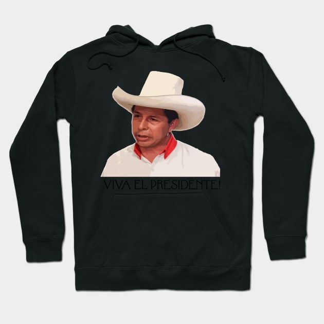 VIVA EL PRESIDENTE PEDRO CASTILLO! Hoodie by RevolutionToday